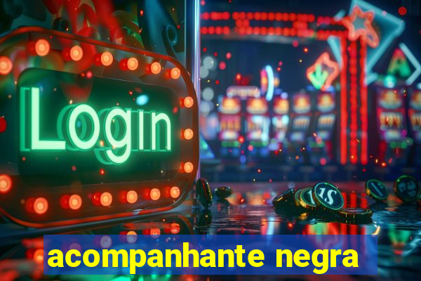 acompanhante negra